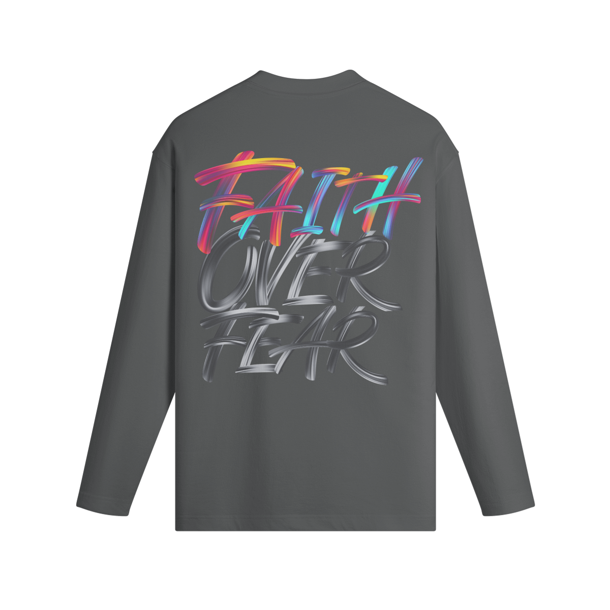 Faith Over Fear: Unisex Long Sleeve T-Shirt.