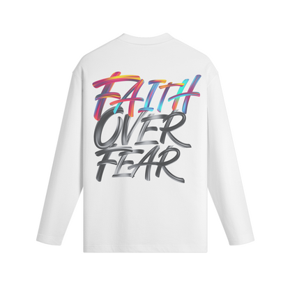 Faith Over Fear: Unisex Long Sleeve T-Shirt.